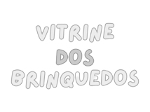 Vitrine dos Brinquedos